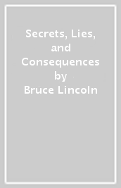 Secrets, Lies, and Consequences