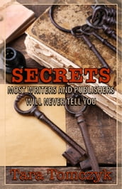 Secrets Most Writers and Publishers Will Never Tell You