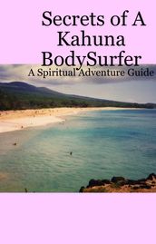 Secrets Of A Kahuna Bodysurfer