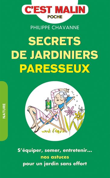 Secrets de jardinier paresseux, c'est malin - Philippe Chavanne