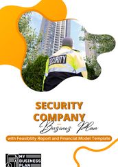 Security Company Business Plan: with Feasibility Report and Financial Model Template