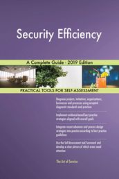 Security Efficiency A Complete Guide - 2019 Edition