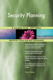 Security Planning A Complete Guide - 2019 Edition