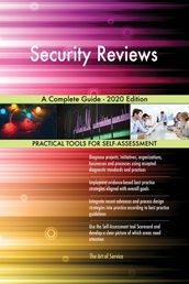 Security Reviews A Complete Guide - 2020 Edition