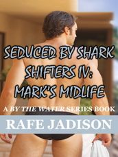 Seduced by SharkShifter IV: Mark s Midlife