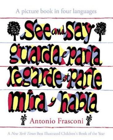 See and Say: a Picture Book in Four Languages - Antonio Frasconi