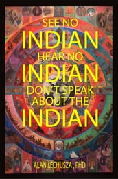 See no Indian, Hear no Indian, Don t Speak about the Indian