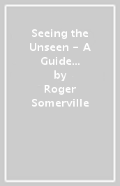 Seeing the Unseen - A Guide to Conscious Caregiving