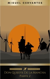 Segunda parte del ingenioso caballero don Quijote de la Mancha: Volume 2 (El Quijote)