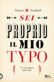 Sei proprio il mio typo. La vita segreta delle font