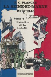 La Seine-et-Marne, 1939-1945 (4) : L Été de la liberté