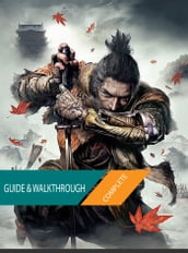 Sekiro Shadows Die Twice: The Complete Guide & Walkthrough