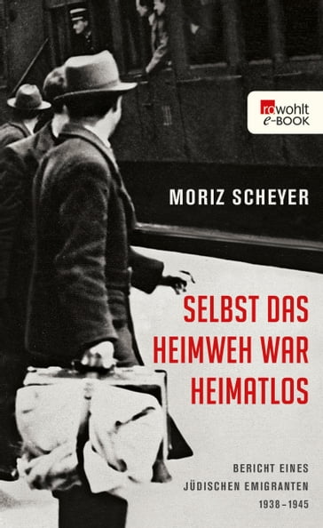 Selbst das Heimweh war heimatlos - Moriz Scheyer