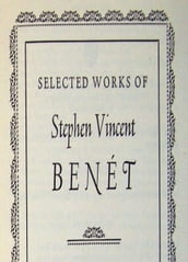 Selected Works of Stephen Vincent Benet