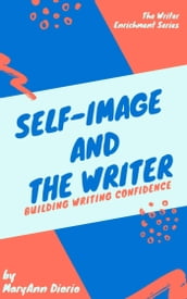 Self-Image and the Writer: Building Writing Confidence