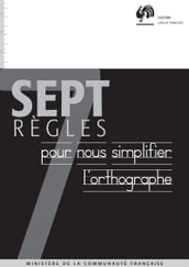 Sept règles pour nous simplifier l orthographe