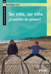 Ser niña, ser niño. Cuestión de género?