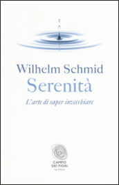 Serenità. L arte di saper invecchiare