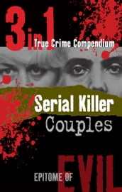 Serial Killer Couples (3-in-1 True Crime Compendium)