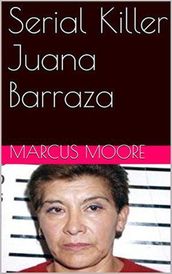 Serial Killer Juana Barraza