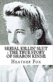 Serial Killin  Slut : The True Story of Sharon Kinne
