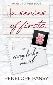 A Series Of Firsts: A Sissy Baby Novel