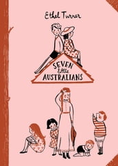 Seven Little Australians: Australian Children s Classics