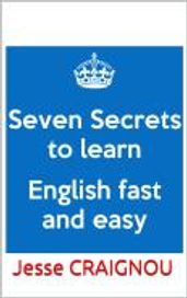 Seven Secrets To Learning English Fast and Easy