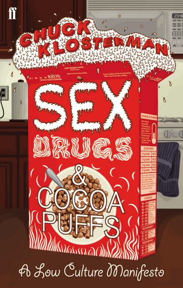 Sex, Drugs, and Cocoa Puffs - Chuck Klosterman