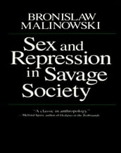 Sex and Repression in Savage Society