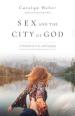 Sex and the City of God ¿ A Memoir of Love and Longing