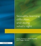 Sexuality, Learning Difficulties and Doing What s Right