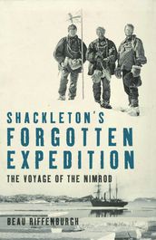 Shackleton s Forgotten Expedition
