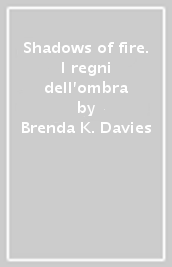 Shadows of fire. I regni dell ombra