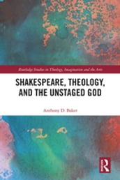 Shakespeare, Theology, and the Unstaged God