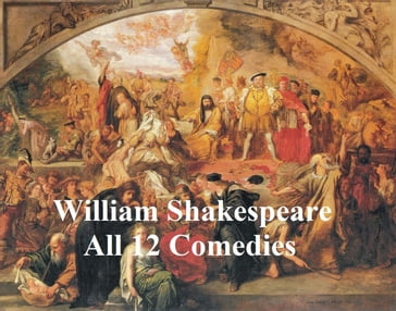 Shakespeare's Comedies: 12 plays with line numbers - William Shakespeare