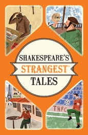 Shakespeare s Strangest Tales