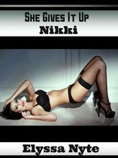 She Gives It Up: Nikki