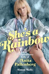 She s a Rainbow: The Extraordinary Life of Anita Pallenberg
