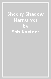 Sheeny Shadow Narratives