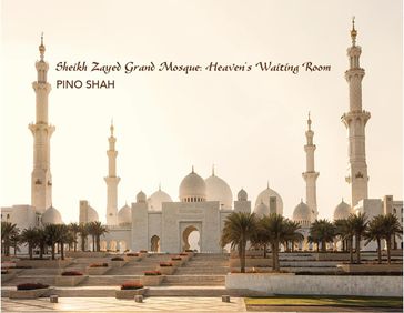 Sheikh Zayed Grand Mosque - Pino Shah