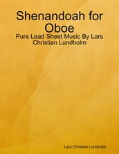 Shenandoah for Oboe - Pure Lead Sheet Music By Lars Christian Lundholm