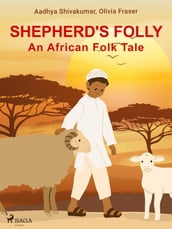 Shepherd s Folly. An African Folk Tale
