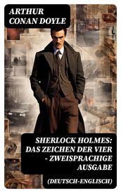 Sherlock Holmes: Das Zeichen der Vier - Zweisprachige Ausgabe (Deutsch-Englisch)