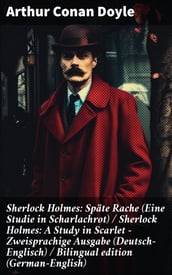 Sherlock Holmes: Späte Rache (Eine Studie in Scharlachrot) / Sherlock Holmes: A Study in Scarlet - Zweisprachige Ausgabe (Deutsch-Englisch) / Bilingual edition (German-English)