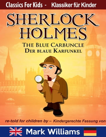 Sherlock Holmes re-told for children / KIndergerechte Fassung The Blue Carbuncle / Der blaue Karfunkel - Mark Williams