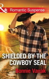 Shielded By The Cowboy Seal (SOS Agency, Book 2) (Mills & Boon Romantic Suspense)