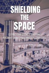 Shielding the Space: Cutting-Edge Security Solutions for Today s Malls and Commercial Complexes