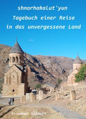 Shnorhakalut yun Tagebuch einer Reise in das unvergessene Land