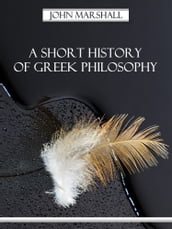 A Short History of Greek Philosophy (Illustrated)